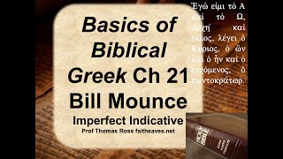 New Testament  Koine Greek 26 Chap 21 Basics of Biblical Greek Bill Mounce Imperfect Indicative [upl. by Akemaj]