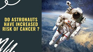 Do Astronauts have increased risk of Cancer [upl. by Llertac832]