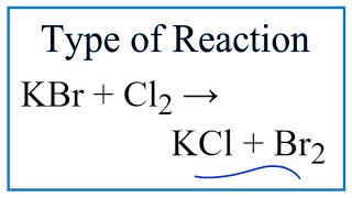 Type of Reaction for KBr  Cl2  KCl  Br2 [upl. by Nimsaj]