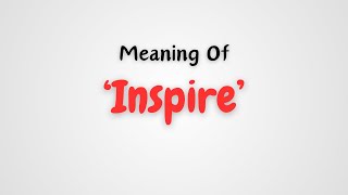 “Inspire” Meaning amp Example [upl. by Armstrong725]