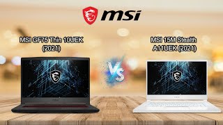 MSI GF75 Thin 10UEK 2021 vs MSI 15M Stealth A11EUK 2021  15M or GF75 [upl. by Girardo21]