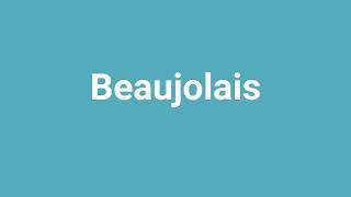 Beaujolais Meaning and Pronunciation [upl. by Alabaster]