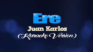 ERE  Juan Karlos CLEAN VERSION KARAOKE VERSION [upl. by Enilrac]