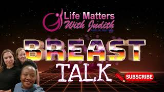 BREAST TALK PART 1 LIFE MATTERS WITH JUDITH A Featuring Stefanie A Andrea S [upl. by Elinnet]