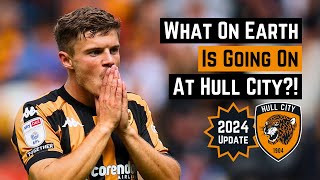 What On Earth Is Going On At Hull City 2024 Update [upl. by Rosana]