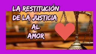 Un curso de milagrosLA RESTITUCIÓN DE LA JUSTICIA AL AMOR [upl. by Longfellow806]