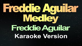 Freddie Aguilar Medley  Freddie Aguilar  Karaoke Version [upl. by Kraft965]