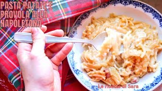 PASTA PATATE E PROVOLA ALLA NAPOLETANA RICETTA ORIGINALE [upl. by Sierra222]