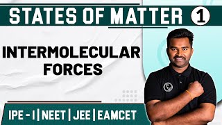 STATES OF MATTER 01  Intermolecular Forces  Chemistry  Class 11JEENEETEAMCET [upl. by Anuahsar]