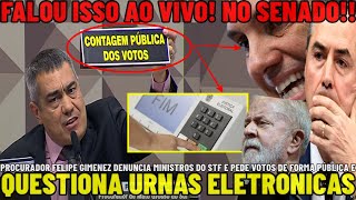 ðŸš¨PROCURADOR FELIPE GIMENEZ DENUNCIA MINISTROS DO STF QUESTIONA URNAS E PEDE CONTAGEM PÃšBLICA D VOTOS [upl. by Salvatore]