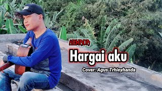 Hargai Aku  Armada Cover akustik lirik by Agus Trhieyhanda [upl. by Marja660]