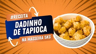 RECEITA  Dadinho de Tapioca na Masseira 5kg  CEIMAQ  Parte 1 [upl. by Vin]