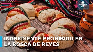 Este ingrediente de la Rosca de Reyes está prohibido ¿por qué [upl. by Mihsah]