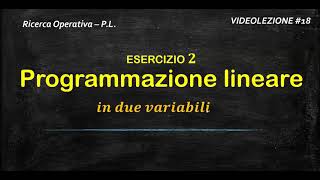 18PROGRAMMAZIONE LINEARE 2  esercizio [upl. by Noizneb38]