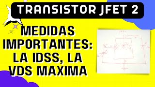 Medidas importantes la IDSS la VDS máxima Transistor JFET 2 [upl. by Charo]