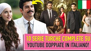 🔥10 SERIE TURCHE COMPLETE SU YOUTUBE DOPPIATE IN ITALIANO [upl. by Valsimot]