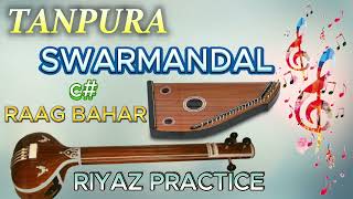 SWARMANDal TANPURA C RAAG BAHAR RIYAZ PRACTICE  RAAG BAHAR  TANPURA RIYAZ  TANPURA C [upl. by Malamut762]