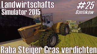 LS15 I Bantikow 25 ★ Rába Steiger Gras verdichten ★ Landwirtschafts Simulator 2015 DeutschHD [upl. by Utham]