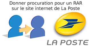 Comment faire une procuration à un proche pour un RAR sur le site internet de La Poste [upl. by Kasey]