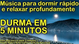 Musica para dormir rápido e relaxar profundamente DURMA EM 5 MINUTOS com Sons da Natureza [upl. by Zenger]