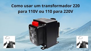 Como usar um transformador de 220 para 110V ou 110 para 220V [upl. by Ahsiruam]