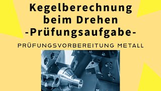 PRÜFUNGSAUFGABE  IHK  KEGELBERECHNUNG BEIM DREHEN  ZERSPANUNGSMECHANIKER ✅ MASCHINENBAU  💯 [upl. by Ssecnirp281]