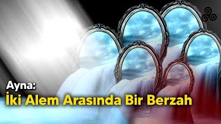 Ayna  İki Alem Arasında Bir Berzah [upl. by Tabby300]