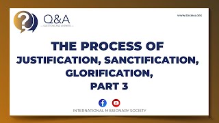 QampA – The Process of Justification Sanctification Glorification Part 3 – April 29 2024 [upl. by Ulric]