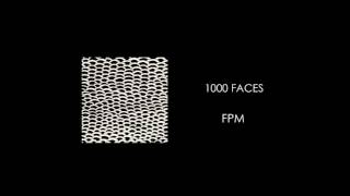 FPM  1000 FACES [upl. by Imugem]