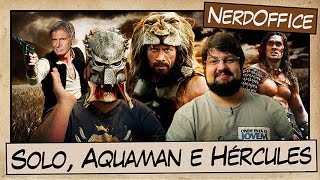 Han Solo Aquaman e Hércules  NerdOffice S05E21 [upl. by Giles79]