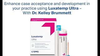 Enhance Case Acceptance and Development Using Luxatemp Ultra with Dr Kelley Brummett [upl. by Aikrehs947]