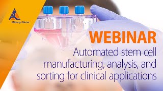 Automated stem cell manufacturing analysis and sorting for clinical applications WEBINAR [upl. by Nuahsed]