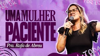 UMA MULHER PACIENTE  PRA RAFA DE ABREU  TODAS POR UM [upl. by Nymzaj]