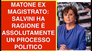 MATONE EX MAGISTRATO SALVINI HA RAGIONE È ASSOLUTAMENTE UN PROCESSO POLITICO [upl. by Priest]