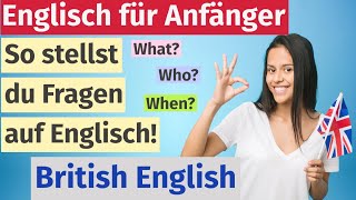 Wie Wo Was Wie stellt man Fragen auf Englisch Englisch für Anfänger [upl. by Dugaid]