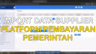 SAKTI Import Data Supplier Platform Pembayaran Pemerintah [upl. by Supat]