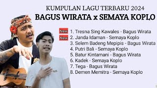 Bagus Wirata X Semaya Koplo Full Album Terbaru 2024  Lagu Bali Koplo  Terpopuler [upl. by Deedee]