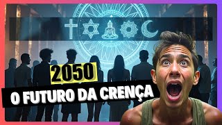 Religiões do Futuro As Crenças Que Dominarão o Mundo em 2050 [upl. by Teleya258]