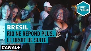 Brésil  Rio ne répond plus le droit de suite  L’Effet Papillon [upl. by Danie]