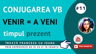 1️⃣1️⃣ Verbul Venir  A veni conjugat la timpul prezent  MARE PROVOCARE  Invata Franceza cu Ioana [upl. by Enrobialc]