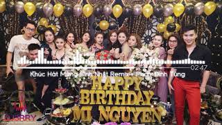 Khúc Hát Mừng Sinh Nhật Remix  Phan Đình Tùng Happy Birthday Vietnam Mix [upl. by Annaliese]