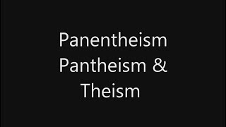 Panentheism [upl. by Nicodemus]