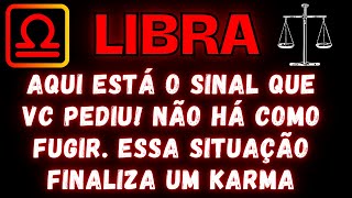 LIBRAâ™ŽAQUI ESTÃ O SINAL QUE VC PEDIU NÃƒO HÃ COMO FUGIR ESSA SITUAÃ‡ÃƒO ENCERRA UM KARMA [upl. by Mirelle]