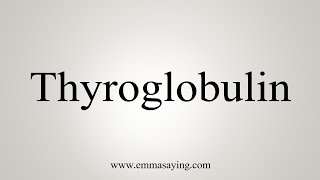 How To Say Thyroglobulin [upl. by Harbot]