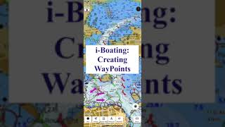 iBoating Creating New WayPoints [upl. by Ahsirpac]