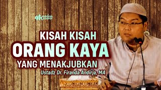 KISAH ORANGORANG KAYA YANG MENAKJUBKAN  Ustadz Dr Firanda Andirja MA [upl. by Anamuj]