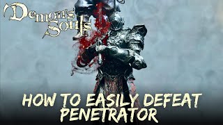 Demons Souls PS5  How to EASILY Defeat Penetrator Boss Guide amp Strategy 4K HDR [upl. by Hospers]