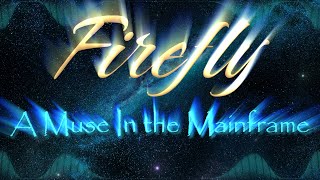 Firefly  A Muse In The Mainframe Official Lyric Video [upl. by Lyrehc945]