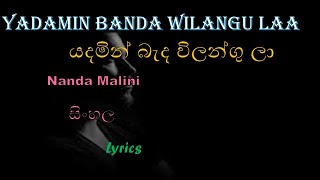 Yadamin Banda Wilangu Laa Nanda Malini Sinhala Lyrics [upl. by Euqinom135]