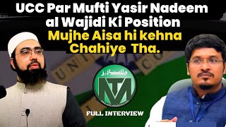 Yasir Nadeem al Wajidis position on UCC  Mujhe Aisa Hi Kehna Chahiye Tha  Millat Times Interview [upl. by Ecikram642]